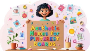 Aesthetic Names for Pinterest Boards