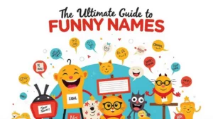 The Ultimate Guide to Funny Names