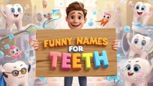 funny names for teeth